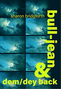 bull-jean & dem/dey back by Sharon Bridgforth, Signe Harriday, Celeste Henery, 9781737025566