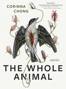 The Whole Animal by Corinna Chong, 9781551529158