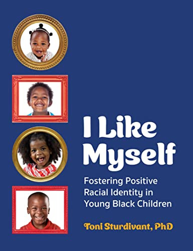 I Like Myself (Fostering Positive Racial Identity in Young Black Children) by Toni Sturdivant, 9781605547893