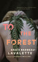 To the Forest by Anaïs Barbeau-Lavalette, Rhonda Mullins, 9781552454633