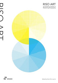 Riso Art (A Creative's Guide to Mastering Risography) by Vivian Toh, Jay Lim, 9788419220264