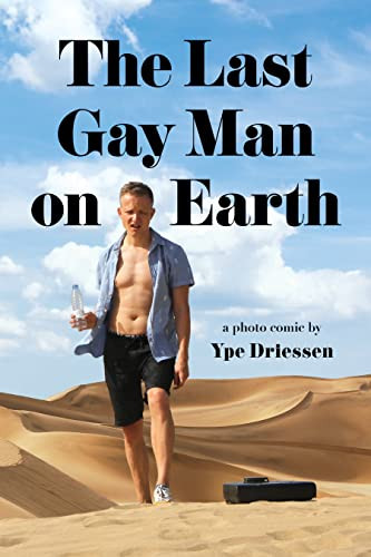 The Last Gay Man on Earth by Ype Driessen, 9781951491239