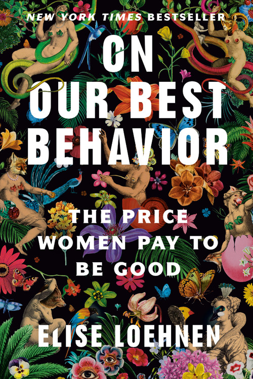 On Our Best Behavior (The Price Women Pay to Be Good) by Elise Loehnen, 9780593243053