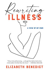 Rewriting Illness by Elizabeth Benedict, 9781942134916