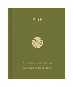 Path (A short story about reciprocity) - 9781907974588 by Louisa Thomsen Brits, 9781907974588