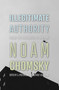 Illegitimate Authority (Facing the Challenges of Our Time) by Noam Chomsky, C.J. Polychroniou, 9781642599053