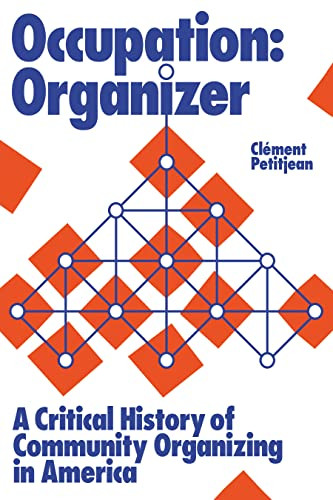 Occupation: Organizer (A Critical History of Community Organizing in America) by Clément Petitjean, 9781642599145