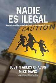 Nadie es ilegal (La lucha contra el racismo y la violencia de Estado en la frontera entre México y Estados Unidos) (Spanish Edition) by Justin Akers Chacón, Mike Davis, Darío Zárate Figueroa, Julián Cardona, 9781642599183