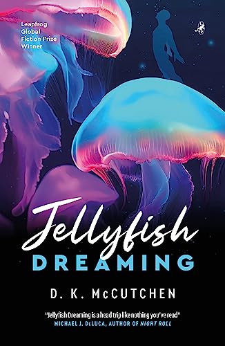 Jellyfish Dreaming by D. K. McCutchen, 9781948585750