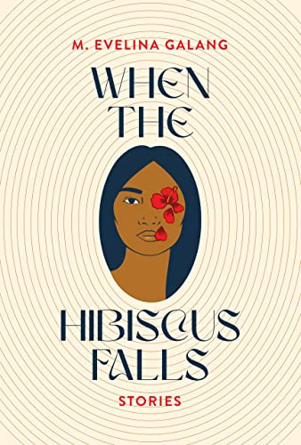 When the Hibiscus Falls by M. Evelina Galang, 9781566896795