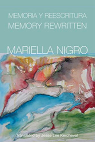 Memory Rewritten by Mariella Nigro, Jesse Lee Kercheval, Jeannine Marie Pitas, 9781945680625