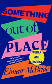 Something Out of Place (Women & Disgust) - 9781788162876 by Eimear McBride, 9781788162876