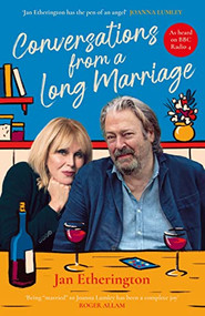 Conversations From A Long Marriage (based on the beloved BBC Radio 4 comedy starring Joanna Lumley and Roger Allam) by Jan Etherington, 9781800812390