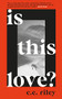 Is This Love by C.E. Riley, 9781800810297