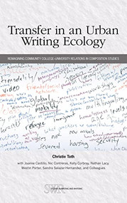 Transfer in an Urban Writing Ecology (Reimagining Community College-University Relations in Composition Studies) by Christie Toth, 9780814155189