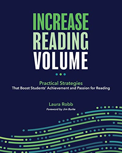 Increase Reading Volume: Practical Strategies That Boost Students' Achievement and Passion for Reading by Laura Robb, Jim Burke, 9780814151952