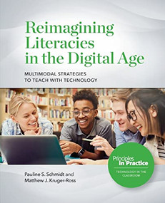 Reimagining Literacies in the Digital Age: Multimodal Strategies to Teach with Technology by Pauline S. Schmidt, Matthew J. Kruger-Ross, 9780814132012