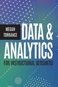 Data & Analytics for Instructional Designers by Megan Torrance, 9781953946447