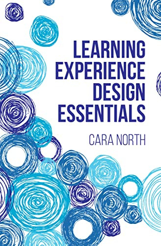 Learning Experience Design Essentials by Cara North, 9781953946423