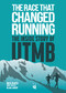 The Race that Changed Running (The Inside Story of UTMB) by Doug Mayer, Kilian Jornet, 9783039640140