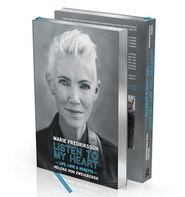 Listen to My Heart (Limited Edition) (Life, Love & Roxette) by Marie Fredriksson, Helena von Zweigbergk, Jonas Akerlund, 9781948221238
