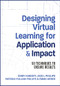 Designing Virtual Learning for Application and Impact (50 Techniques to Ensure Results) by Jack Phillips, Patti Phillips, Cindy Huggett, Emma Weber, 9781953946775