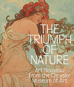The Triumph of Nature (Art Nouveau from the Chrysler Museum of Art) by Lloyd DeWitt, Carolyn Swan Needell, Gabriel P. Weisberg, 9781913875428
