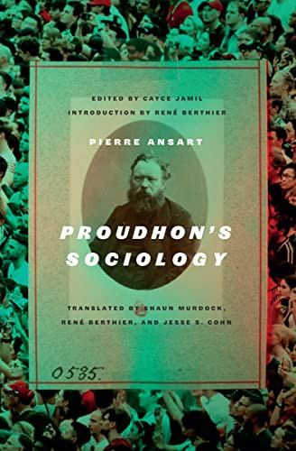 Proudhon's Sociology by Pierre Ansart, Cayce Jamil, Shaun Murdock, René Berthier, Jesse S. Cohn, 9781849355193