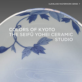 Colors of Kyoto (The Seifū Yohei Ceramic Studio) by Shinya Maezaki, Sinéad Vilbar, 9781913875541