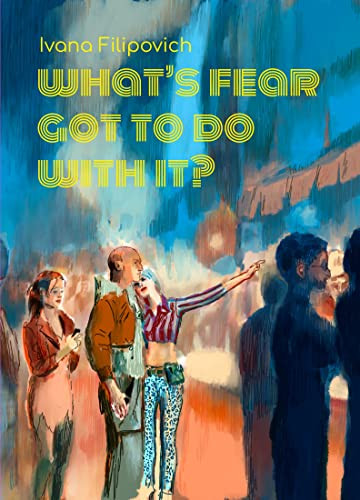 What's Fear Got to Do With It? by Ivana Filipovich, 9781772620887