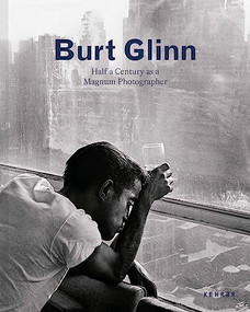 Burt Glinn (Half a Century as a Magnum Photographer) by Burt Glinn, Sarah Stacke, Elena Prohaska Glinn, Bonnie Briant, Sam Glinn, Gilles Peress, Martin Parr, Larry Towell, Alex Webb, Eelco Wolf, Mark Lubell, Susan Meiselas, 9783969001219