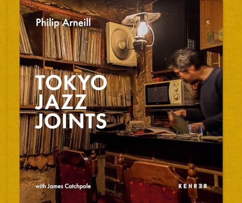 Tokyo Jazz Joints by Philip Arneill, James Catchpole, Philip Arneill, Philip Arneill, 9783969001202