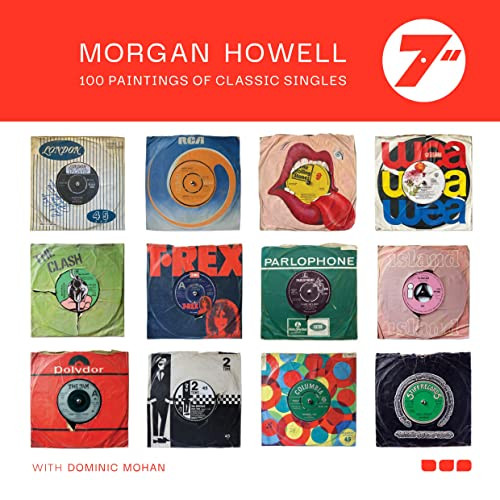 Morgan Howell 7”: 100 Paintings of Classic Singles by Morgan Howell, Dominic Mohan, 9781912165551