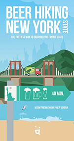 Beer Hiking New York State (The Tastiest Way to Discover the Empire State) by Jason Friedman, Philip Vondra, 9783039640218
