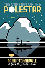 The Captain of the Polestar (A Ghost Story for Christmas) by Arthur Conan Doyle, Seth, 9781771965729