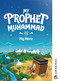 My Prophet Muhammad by Yasmin Mussa, Zaheer Khatri, 9781905516834