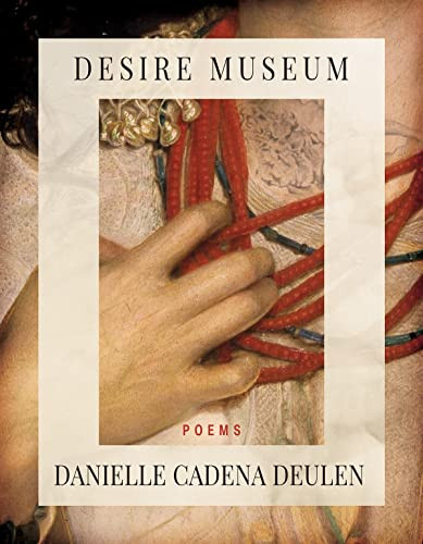 Desire Museum by Danielle Cadena Deulen, 9781960145000
