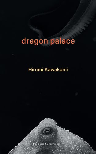 Dragon Palace by Hiromi Kawakami, Ted Goossen, 9781737625353