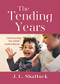 The Tending Years (Understanding Your Child's Earliest Rituals) by J. L. Shattuck, 9781558969063