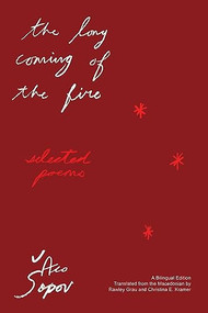 The Long Coming of the Fire (Selected Poems) by Aco Šopov, Rawley Grau, Christina Kramer, 9781646053032