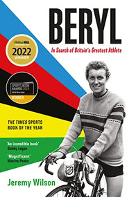 Beryl (In Search of Britain's Greatest Athlete, Beryl Burton) by Jeremy Wilson, 9781788162937