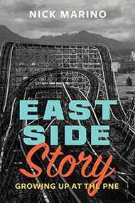 East Side Story (Growing Up at the PNE) by Nick Marino, 9781551529332