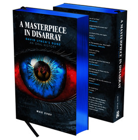 A Masterpiece in Disarray (David Lynch's Dune. An Oral History.) by Max Evry, 9781948221290
