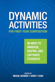 Dynamic Activities for First-Year Composition (96 Ways to Immerse, Inspire, and Captivate Students) by Michal Reznizki, David Coad, 9780814100936