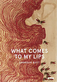 What Comes to My Lips by Ambreen Butt, Sara Raza, Quddus Mirza, 9781912165513