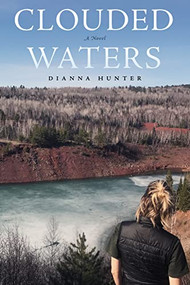 Clouded Waters (A Novel) by Dianna Hunter, 9781737405160