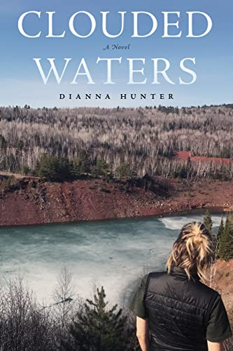 Clouded Waters (A Novel) by Dianna Hunter, 9781737405160