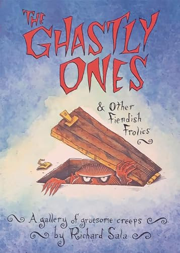 The Ghastly Ones & Other Fiendish Frolics (A Gallery of Gruesome Creeps) by Richard Sala, 9781945665417
