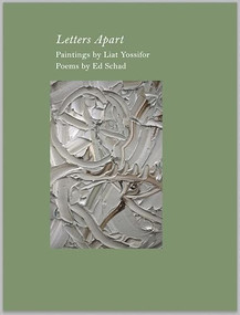 Ed Schad & Liat Yossifor: Letters Apart by Ed Schad, Liat Yossifor, 9781954600201