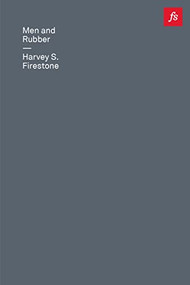 Men and Rubber (The Story of Business) by Harvey S. Firestone, Shane Parrish, 9781778063831